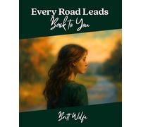 Every Road Leads Back to You: Songs to Stories Volume I