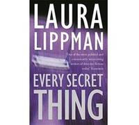 Every Secret Thing Laura Lippman Laura Lippman (Auteur)