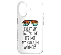 Every Sip Tastes Like It's Not My Problem Anymore Im Retired Coque pour iPhone 17