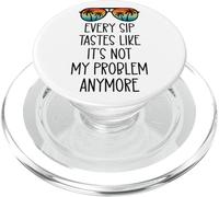 Every Sip Tastes Like Its Not My Problem Anymore Im Retired PopSockets PopGrip pour MagSafe