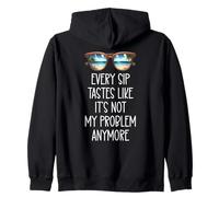Every Sip Tastes Like It's Not My Problem Anymore Im Retired Sweat à Capuche