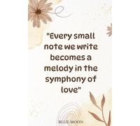Every Small Note Becomes a Melody in Love's Symphony - Squared Notebook, 100 Pages: With an inspiring love quote cover