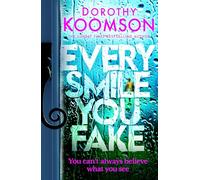 Every Smile You Fake: an addictive thriller with shocking twists you won't be able to put down
