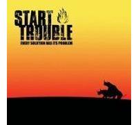 Start Trouble - Every Solution Has Its Problem