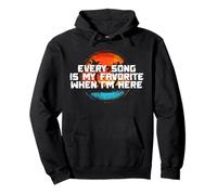 Every Song is My Favorite When I'm Here Sweat à Capuche