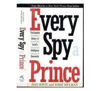 Every Spy a Prince: The Complete History of Israel's Intelligence Community