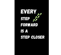 Every step forward is a step closer.