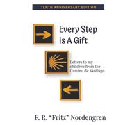 Every Step is a Gift: Letters to my children from the Camino de Santiago