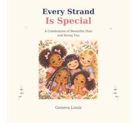 Every Strand Is Special: A Celebration Of Beautiful Hair and Being You