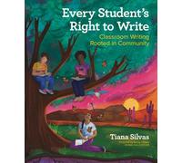 Every Student’s Right to Write Classroom Writing Rooted in Community - Tiana Silvas - Routledge - ebook (ePub) - Livre