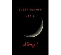Every Summer Has A Story: Small Notebook/Diary/ Journal To Write In, For Creating Lists, Organizing, Creative Writing, Acheduling Events And Recording Your Daily Thoughts. Ii Is An Excellant Gift Idea