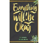 Every Thing Will Be Ok: 2022 Planner Monthly Weekly 2 Years Calendar With Vision Boards, To Do Lists, Notes