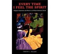 Every Time I Feel the Spirit by Timothy Nelson Timothy J. Nelson (Auteur)