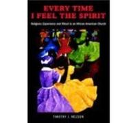 Every Time I Feel the Spirit by Timothy Nelson Timothy J. Nelson (Auteur)