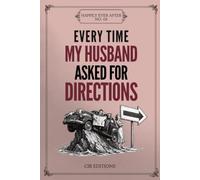 Every Time My Husband Asked for Directions: An Intentionally Empty Gag Book to Gift, Flip Through and (Eventually) Fill In