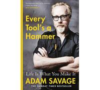 Every Tool's A Hammer: Life Is What You Make It
