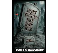 Every Twisted Tale Ever Told Volume 1: The Spawning