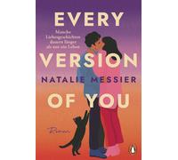 Every Version of You Roman - »Natalie Messier ist der neue Stern am Romance-Himmel.« Carley Fortune - Natalie Messier - Penguin Verlag - ebook (ePub) - Livre