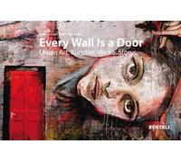 Every wall is a door Urban Art: Artists - Works - Stories - Regula Laux - Benteli - relié - Beau livre