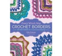 Every Which Way Crochet Borders by Edie Eckman Inconnu (Auteur)