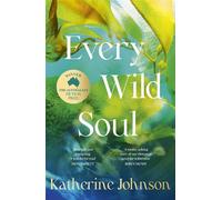 Every Wild Soul: Winner of the inaugural Australian Fiction Prize, perfect for fans of Where The Crawdads Sing and Wild Dark Shore - Johnson Katherine - Harpercollins - ebook (ePub) - Livre