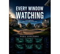 Every Window Watching: In this neighborhood, safety is just another word for control
