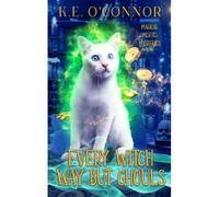 Every Witch Way But Ghouls: 1 (Magical Misfits Mysteries)