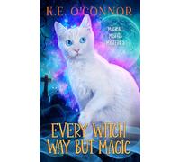Every Witch Way but Magic: A Talking Cat Cozy Mystery