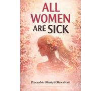 Every Woman Is Sick: Pain, Silence, and the Medical System