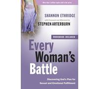 Every Woman's Battle: Discovering God's Plan for Sexual and Emotional Fulfillment