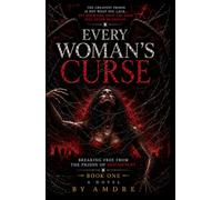 EVERY WOMAN'S CURSE: Breaking Free from the Prison of Discontent