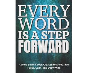 Every Word Is a Step Forward - A Word Search Book Created to Encourage Focus, Calm, and Daily Wins: A Gift of Support for Stroke Survivors | ... | Encourages Positivity & Mental Engagement