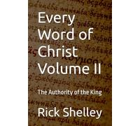 Every Word of Christ Volume II: The Authority of the King