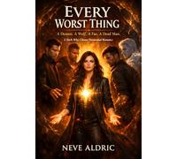 Every Worst Thing: A Demon. A Wolf. A Fae. A Dead Man. A Dark Why-Choose Paranormal Romance.