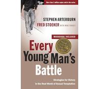 Every Young Man's Battle: Strategies for Victory in the Real World of Sexual Temptation