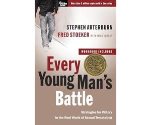 Every Young Man's Battle: Strategies for Victory in the Real World of Sexual Temptation