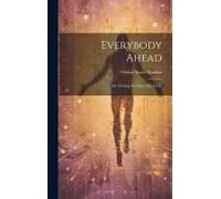 Everybody Ahead: Or, Getting The Most Out Of Life