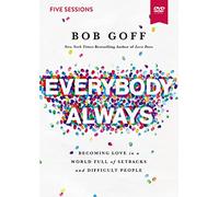 Everybody, Always Video Study: Becoming Love in a World Full of Setbacks and Difficult People