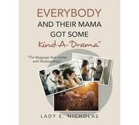 Everybody And Their Mama Got Some Kind-A-"Drama": "The Baggage that comes with Relationships"