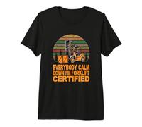 Everybody Calm Down I'm Forklift Forklifter Funny Forklifter T-Shirt Haut de Gamme