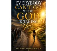 Everybody Can't Go Where God is Taking You