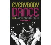 Everybody Dance: Chic and the Politics of Disco