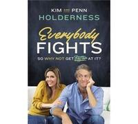 Everybody Fights So Why Not Get Better at It by Kim Holderness & Penn Holderness Kim Holderness Penn Holderness (Auteur)