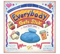 Everybody Gets Sick: And that's ok
