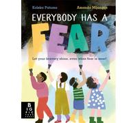 Everybody Has a Fear: A heart-warming illustrated children's book about being brave and overcoming our fears