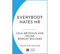 Everybody Hates HR Your non-judgmental, humorous guide to thriving - not just surviving - in the workplace - Lola Abitogun - Merky Books Digital - ebook (ePub) - Livre