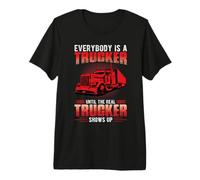 Everybody is A Trucker Until The Real Trucker Truck Driver T-Shirt Haut de Gamme