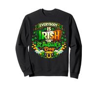 Everybody is Irish on St Patricks, Funny St Patrick Day Sweatshirt