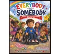 EVERYBODY IS SOMEBODY: A Heartwarming Children's Story About Kindness, Inclusion, Friendship, and Seeing the Greatness in Every Person