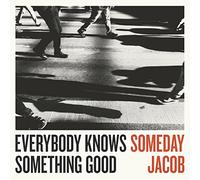 Everybody Knows Something Good